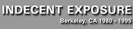 Indecent Exposure - The UC Theatre, Berkeley, CA 1980 - 1995